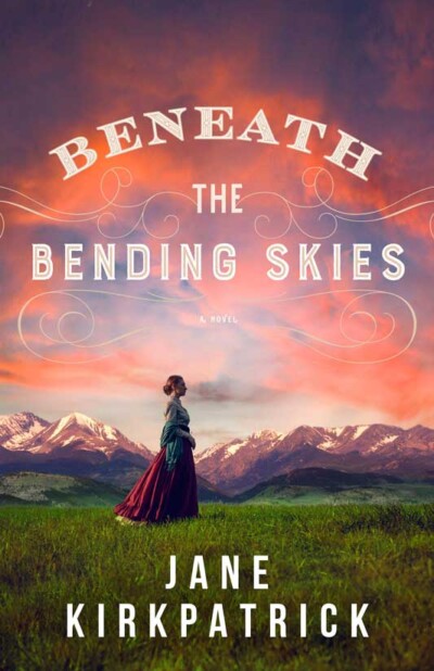 Beneath Bending Skies Jane Kirkpatrick